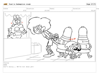 Scene
074
Duration
20:00
Panel
1
Duration
05:00
Dia
Dialog
ANNE
Don't worry... We're not done yet!
Toad to Redemption rough Page 67/70
 