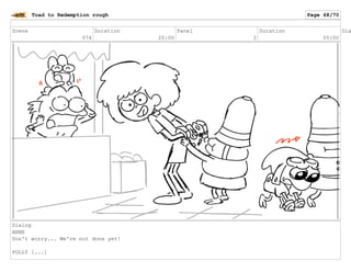 Scene
074
Duration
20:00
Panel
2
Duration
05:00
Dia
Dialog
ANNE
Don't worry... We're not done yet!
POLLY [...]
Toad to Redemption rough Page 68/70
 