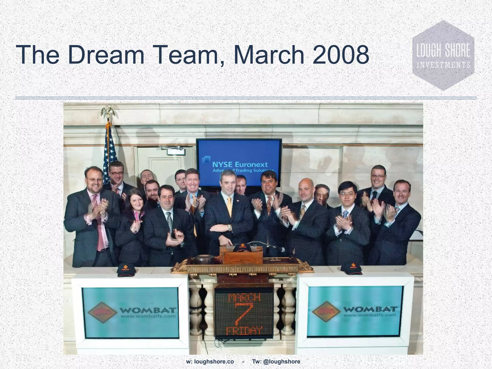 The Dream Team, March 2008




            w: loughshore.co   -   Tw: @loughshore
 