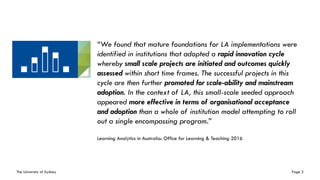 The University of Sydney Page 2
“We found that mature foundations for LA implementations were
identified in institutions t...