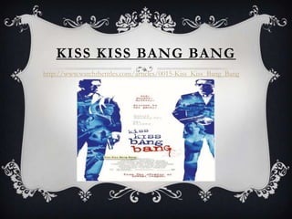 KISS KISS BANG BANG
http://www.watchthetitles.com/articles/0015-Kiss_Kiss_Bang_Bang
 