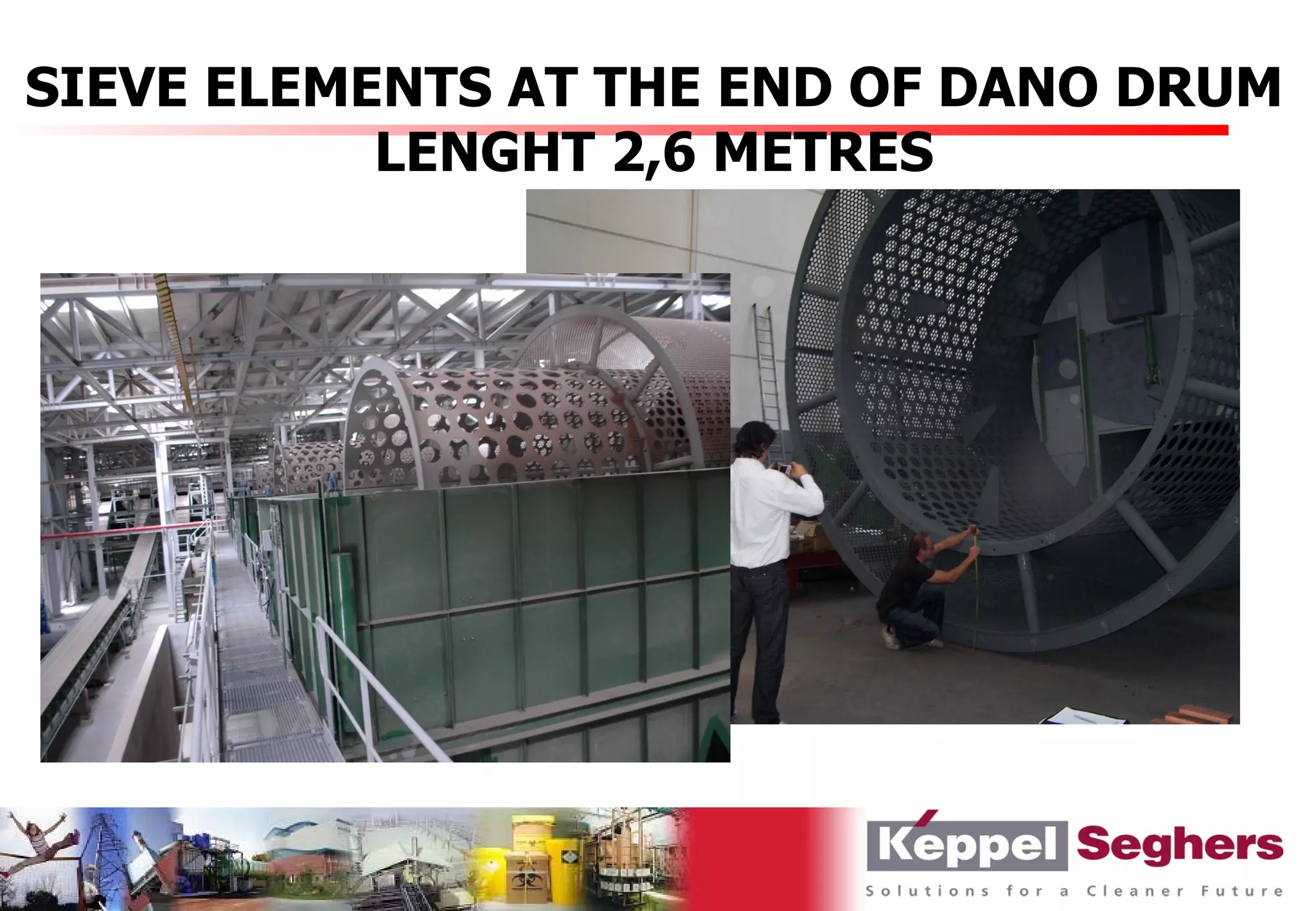 SIEVE ELEMENTS AT THE END OF DANO DRUM
           LENGHT 2,6 METRES
 