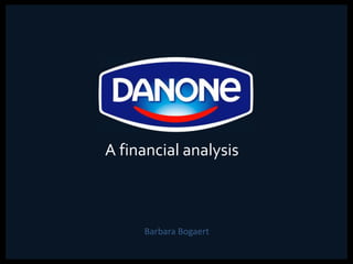 Barbara Bogaert
A financial analysis
 