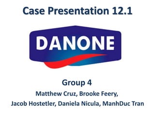 Case Presentation 12.1




                 Group 4
        Matthew Cruz, Brooke Feery,
Jacob Hostetler, Daniela Nicula, ManhDuc Tran
 