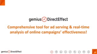 24
Comprehensive tool for ad serving & real-time
analysis of online campaigns’ effectiveness!
 