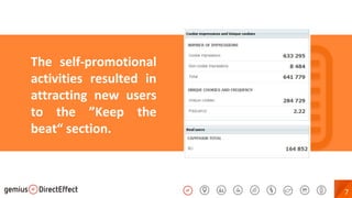 7
The self-promotional
activities resulted in
attracting new users
to the ”Keep the
beat“ section.
 