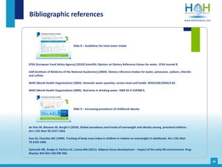 Bibliographic references
18
EFSA (European Food Safety Agency) (2010).Scientific Opinion on Dietary Reference Values for w...