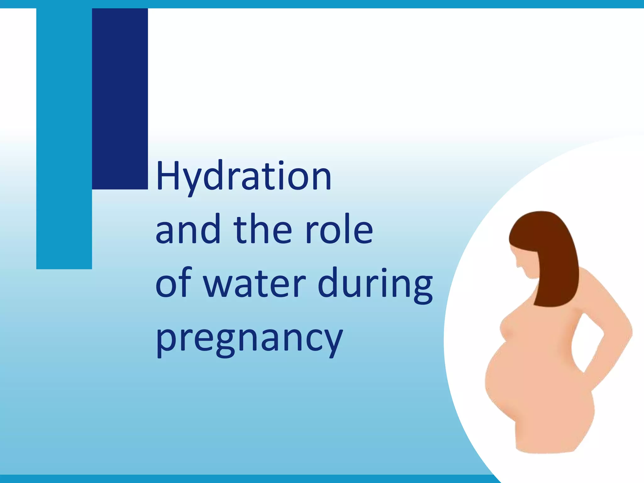 Hydration in pregnancy and breastfeeding | PPTX