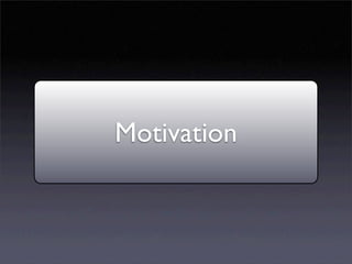 Motivation
 