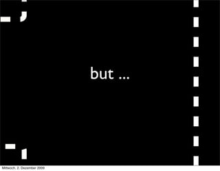 but ...




Mittwoch, 2. Dezember 2009
 