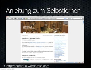Anleitung zum Selbstlernen




           http://lernen20.wordpress.com
Mittwoch, 2. Dezember 2009
 