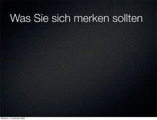 Was Sie sich merken sollten




Mittwoch, 2. Dezember 2009
 