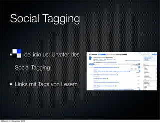 Social Tagging


                         del.icio.us: Urvater des

               Social Tagging

               Links mit Tags von Lesern




Mittwoch, 2. Dezember 2009
 