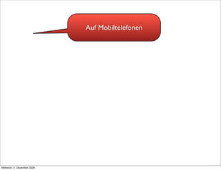 Auf Mobiltelefonen




Mittwoch, 2. Dezember 2009
 