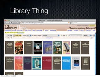 Library Thing




Mittwoch, 2. Dezember 2009
 