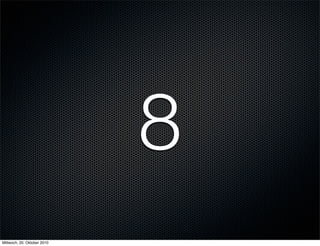 8
Mittwoch, 20. Oktober 2010
 
