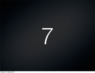7
Mittwoch, 20. Oktober 2010
 