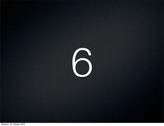 6
Mittwoch, 20. Oktober 2010
 