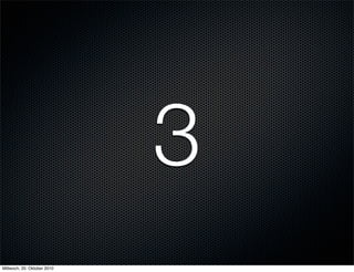 3
Mittwoch, 20. Oktober 2010
 