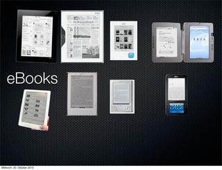 eBooks




Mittwoch, 20. Oktober 2010
 