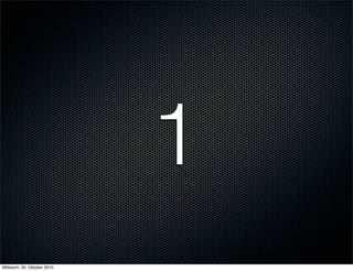 1
Mittwoch, 20. Oktober 2010
 