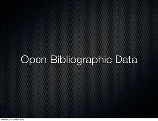 Open Bibliographic Data




Mittwoch, 20. Oktober 2010
 