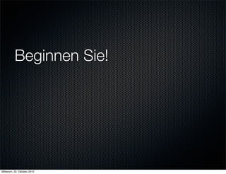 Beginnen Sie!




Mittwoch, 20. Oktober 2010
 
