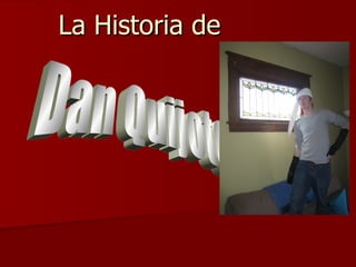 La Historia de Dan Quijote 
