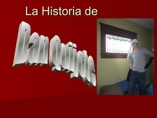 La Historia deLa Historia de
 