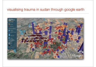 visualising trauma in sudan through google earth
 