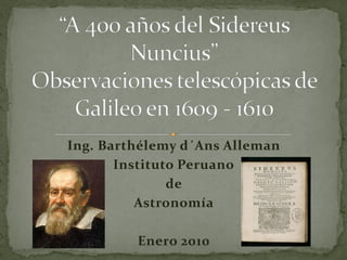 Ing. Barthélemy d´Ans Alleman
Instituto Peruano
de
Astronomía
Enero 2010
 