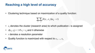 Reaching a high level of accuracy
• Clustering technique based on maximization of a quality function:
• xi denotes the clu...
