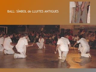 BALL: SÍMBOL de LLUITES ANTIGUES 