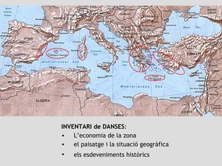 INVENTARI de DANSES :  L’economia de la zona el paisatge i la situació geogràfica els esdeveniments històrics 