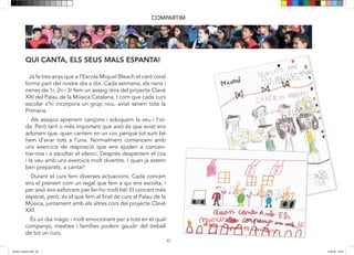 42
QUI CANTA, ELS SEUS MALS ESPANTA!
COMPARTIM
Ja fa tres anys que a l’Escola Miquel Bleach el cant coral
forma part del nostre dia a dia. Cada setmana, els nens i
nenes de 1r, 2n i 3r fem un assaig dins del projecte Clavé
XXI del Palau de la Música Catalana. I com que cada curs
escolar s’hi incorpora un grup nou, aviat serem tota la
Primària.
Als assajos aprenem cançons i eduquem la veu i l’oï-
da. Però tant o més important que això és que aviat ens
adonem que, quan cantem en un cor, perquè tot surti bé
hem d’anar tots a l’una. Normalment comencem amb
uns exercicis de respiració que ens ajuden a concen-
trar-nos i a escoltar el silenci. Després despertem el cos
i la veu amb uns exercicis molt divertits. I quan ja estem
ben preparats, a cantar!
Durant el curs fem diverses actuacions. Cada concert
ens el prenem com un regal que fem a qui ens escolta, i
per això ens esforcem per fer-ho molt bé! El concert més
esperat, però, és el que fem al final de curs al Palau de la
Música, juntament amb els altres cors del projecte Clavé
XXI.
És un dia màgic i molt emocionant per a tots en el qual
companys, mestres i famílies podem gaudir del treball
de tot un curs.
dansa i musica.indd 42 15/6/18 15:07
 