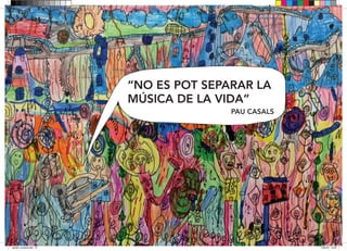 “NO ES POT SEPARAR LA
MÚSICA DE LA VIDA”
PAU CASALS
dansa i musica.indd 47 15/6/18 15:07
 