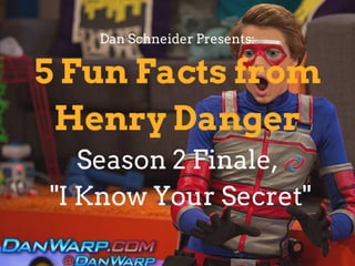 Dan Schneider Presents: 5 Fun Facts from "Henry Danger" Season 2: "I Know Your Secret"