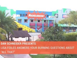 Dan Schneider Presents: Lisa Foiles Answers Your Burning Questions About “All That”