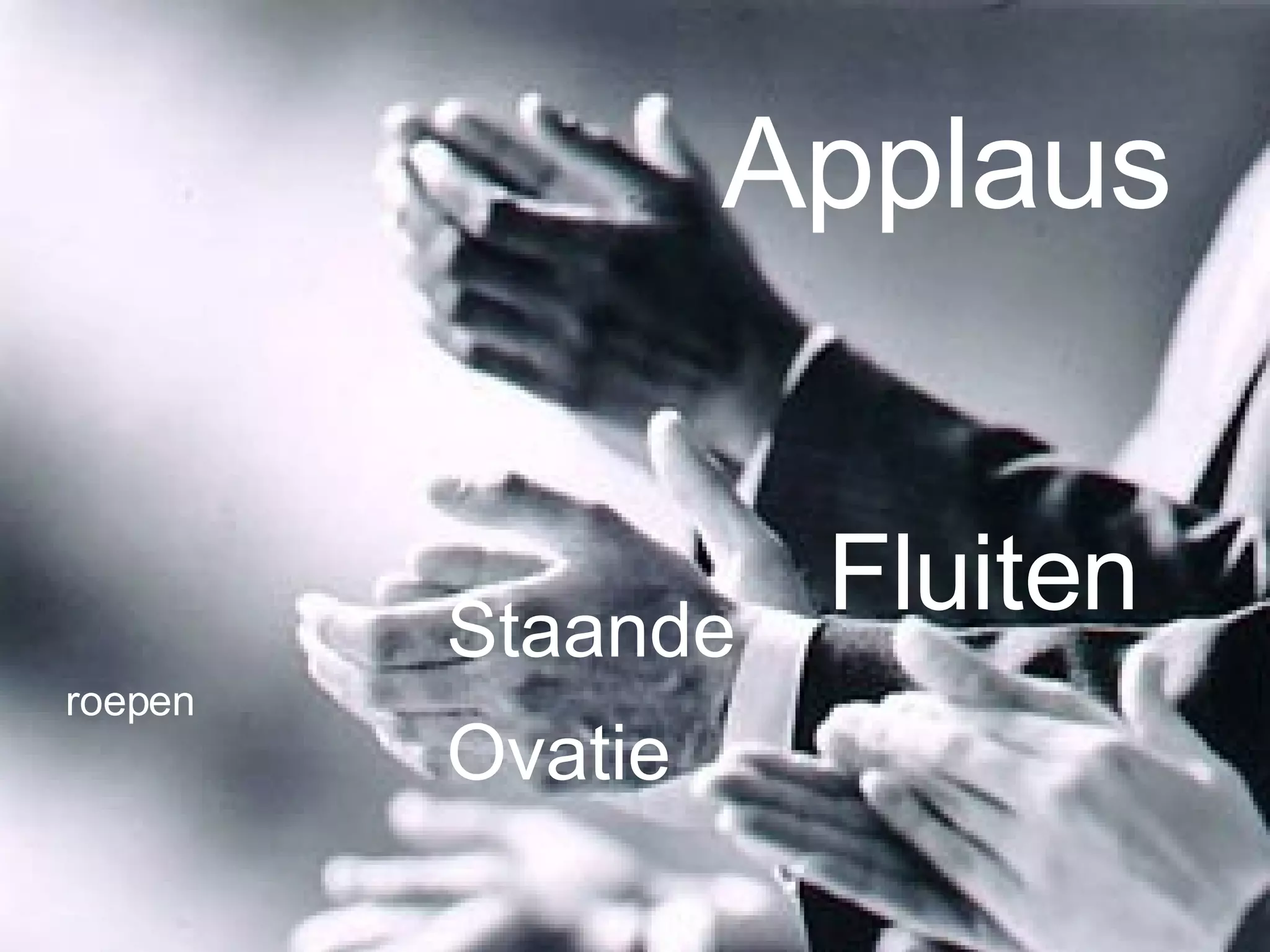 Ap plaus Fluiten roepen Staande  Ovatie 