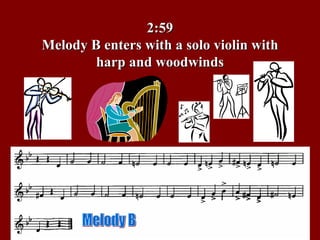 2:59 Melody B enters with a solo violin with harp and woodwinds Melody B 