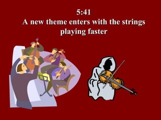 5:41 A new theme enters with the strings playing faster 