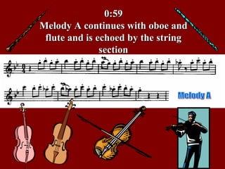 0:59 Melody A continues with oboe and flute and is echoed by the string section Melody A 