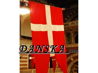DANSKA  2009 