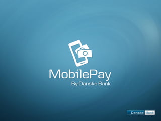 Ambitionen
Udgangspunktet for MobilePay
Vi vil gøre det lettere at
overføre penge mellem to
personer
MobilePay skal være e...