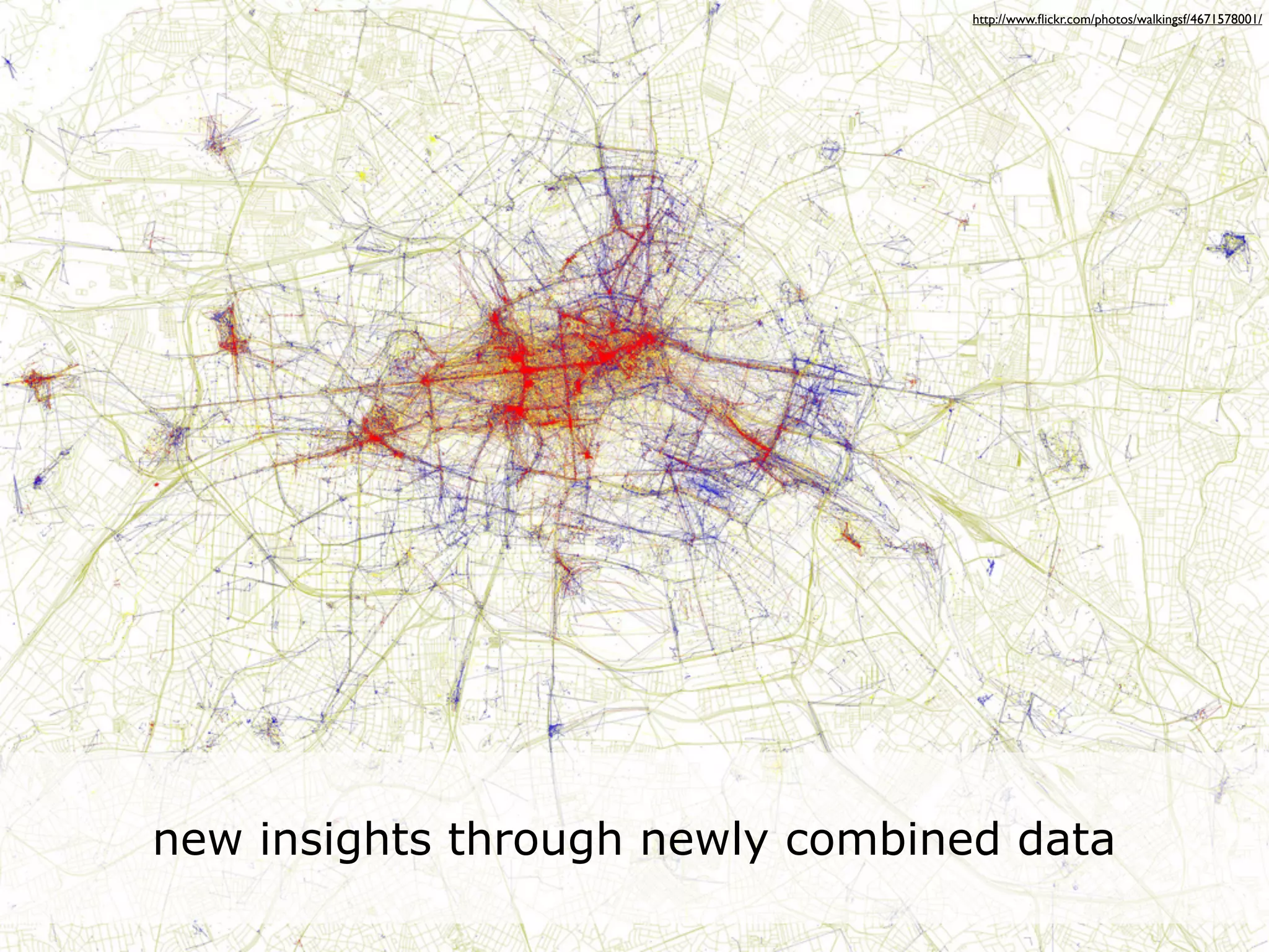 http://www.ﬂickr.com/photos/walkingsf/4671578001/




new insights through newly combined data
 