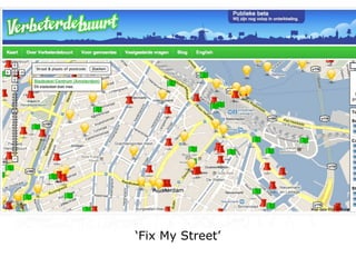 Networked life, networked
      fix my street
work, networked learning



        ‘Fix My Street’
 