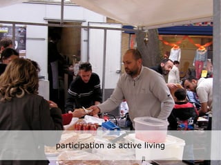 Networked life, networked
work, networked= life
   Participation learning



   participation as active living
 