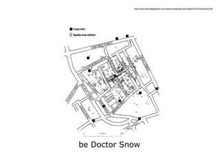 http://www.nationalgeographic.com/resources/ngo/education/ideas912/912choleraho3.html




be Doctor Snow
 