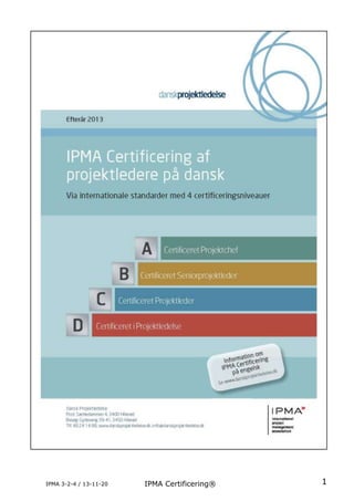 IPMA 3-2-4 / 13-11-20

IPMA Certificering®

1

 