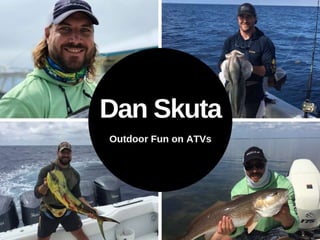 Dan Skuta - Outdoor Fun on ATVs